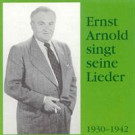 Ernst Arnold singt seine Lieder 1930-42